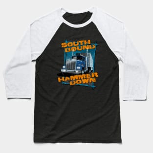 South bound, hammer down Baseball T-Shirt